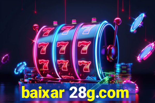 baixar 28g.com